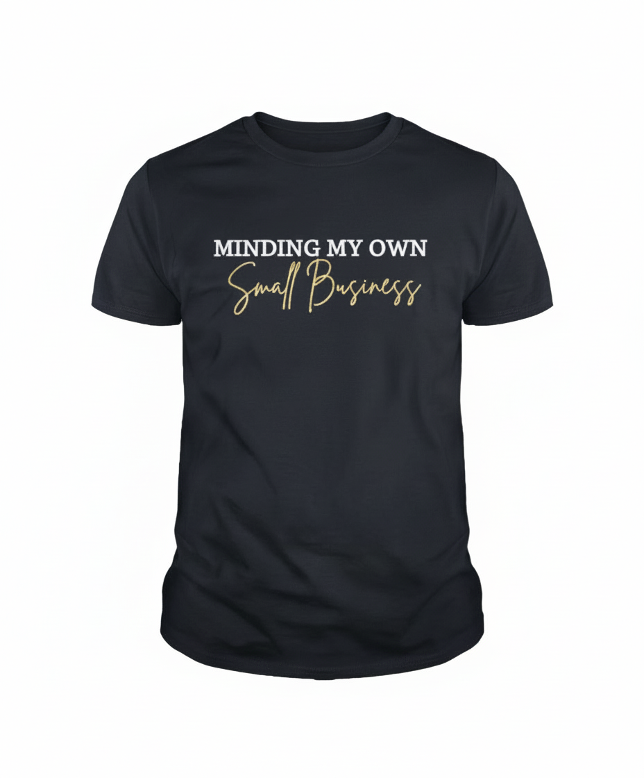 Minding My Small Business T-shirt